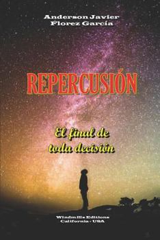 Paperback Repercusión - El final de toda decisión [Spanish] Book