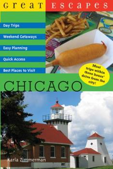 Paperback Great Escapes: Chicago: Day Trips, Weekend Getaways, Easy Planning, Quick Access, Best Places to Visit Book