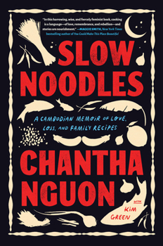 Hardcover Slow Noodles: A Cambodian Memoir of Love, Loss, and Family Recipes Book