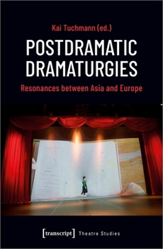 Paperback Postdramatic Dramaturgies: Resonances Between Asia and Europe Book