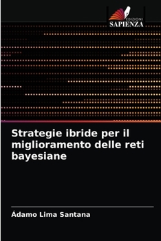 Paperback Strategie ibride per il miglioramento delle reti bayesiane [Italian] Book
