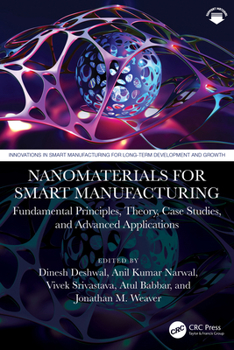 Hardcover Nanomaterials for Smart Manufacturing: Fundamental Principles, Theory, Case Studies, and Advanced Applications Book