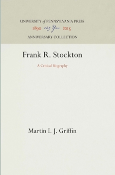 Frank R. Stockton; a Critical Biography