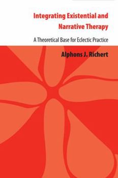 Paperback Integrating Existential & Narrative Therapy: A Theoretical Base for Eclectic Practice Book