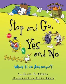 Stop And Go, Yes And No: What Is an Antonym? (Words Are Categorical)