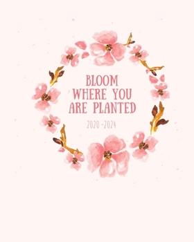 Bloom Where You Are Planted 2020-2024: 5-Year Journal Record Personal Memories in Sweet Diary for Five Years