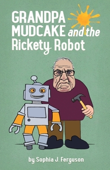 Paperback Grandpa Mudcake and the Rickety Robot: Funny Picture Books for 3-7 Year Olds Book