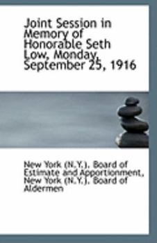 Joint Session in Memory of Honorable Seth Low, Monday, September 25 1916