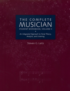 Paperback The Complete Musician Student Workbook, Volume II: An Integrated Approach to Tonal Theory, Analysis, and Listening Book