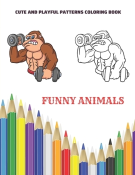 Paperback Funny Animals - Cute and Playful Patterns Coloring Book: Coloring Book For Boys & Girls Book