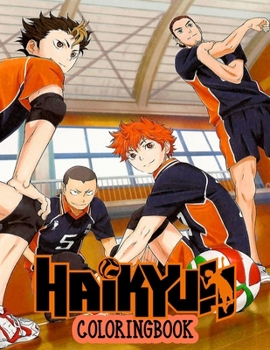 Haikyuu Coloring Book: For adults and for kids high quality illustrations. The best +30 high-quality Illustrations.