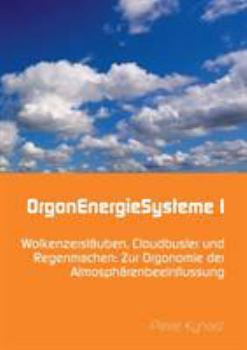 Paperback OrgonEnergieSysteme I: Wolkenzerstäuben, Cloudbuster und Regenmachen: Zur Orgonomie der Atmosphärenbeeinflussung [German] Book