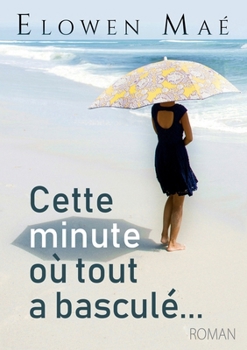 Paperback Cette minute où tout a basculé... [French] Book