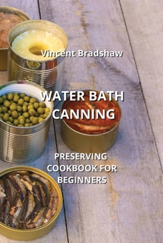 Paperback Water Bath Canning: Preserving Cookbook for Beginners Book