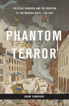 Hardcover Phantom Terror: Political Paranoia and the Creation of the Modern State, 1789-1848 Book