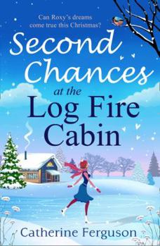 Paperback Second Chances at the Log Fire Cabin Book