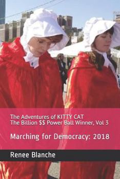 Paperback The Adventures of KITTY CAT The Billion $$ Power Ball Winner, Vol 3: Marching for Democracy: 2018 Book