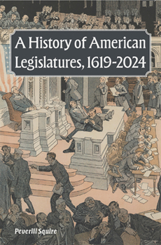 Hardcover A History of American Legislatures, 1619-2024 Book