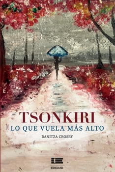 Paperback Tsonkiri: lo que vuela más alto [Spanish] Book