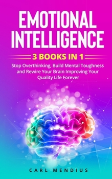 Paperback Emotional Intelligence: Stop Overthinking, Build M&#1077;nt&#1072;l Toughness and Rewire Your Brain Improving Your Quality Life Forever. Book
