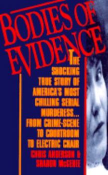 Mass Market Paperback Bodies of Evidence: The Shocking True Story of America's Most Chilling Serial Murderess... from Crime Scene to Courtroom to Electric Chair Book