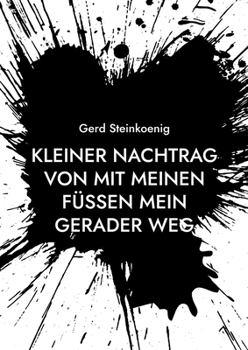 Kleiner Nachtrag von Mit meinen Füßen mein gerader Weg (German Edition)