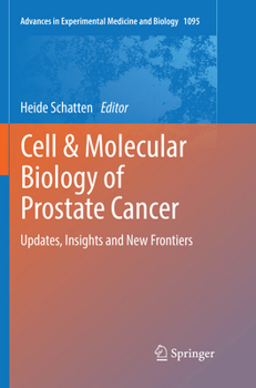 Cell & Molecular Biology of Prostate Cancer: Updates, Insights and New Frontiers