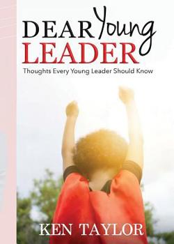 Paperback Dear Young Leader: Thoughts Every Young Leader Should Know Book
