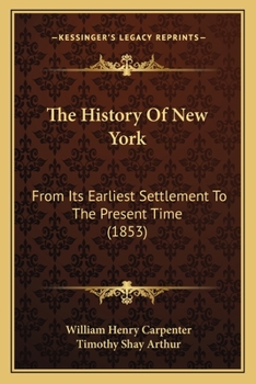 Paperback The History Of New York: From Its Earliest Settlement To The Present Time (1853) Book