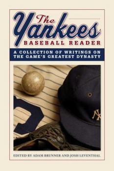 Hardcover The Yankees Baseball Reader: A Collection of Writings on the Game's Greatest Dynasty Book