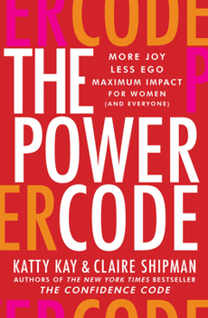 Hardcover The Power Code: More Joy. Less Ego. Maximum Impact for Women (and Everyone). Book