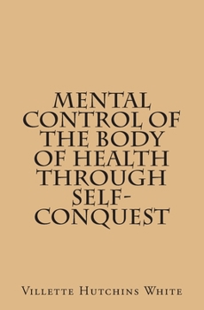 Mental Control Of The Body Of Health Through Self-Conquest