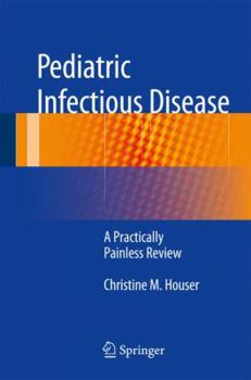 Paperback Pediatric Infectious Disease: A Practically Painless Review Book