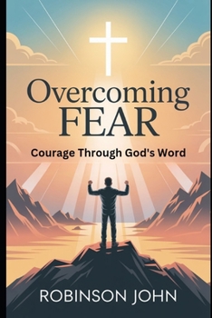 Paperback Overcoming Fear: Courage Through God's Word Book
