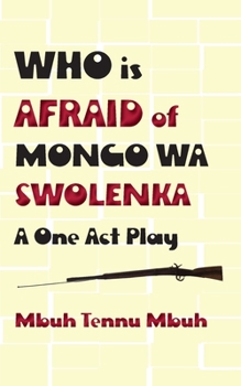 Paperback Who is Afraid of Mongo wa Swolenka: A One Act Play Book