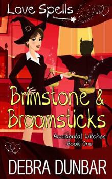 Brimstone and Broomsticks - Book #1 of the Accidental Witches