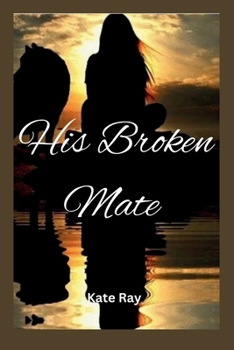 Paperback His Broken Mate Book