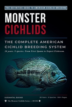 Paperback MONSTER CICHLIDS: THE COMPLETE AMERICAN CICHLID BREEDING SYSTEM Book
