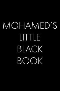 Mohamed's Little Black Book: The Perfect Dating Companion for a Handsome Man Named Mohamed. A secret place for names, phone numbers, and addresses.