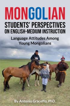 Paperback Mongolian Students' Perspectives on English-Medium Instruction: Language Attitudes among Young Mongolians Book