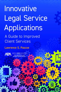 Paperback Innovative Legal Service Applications: A Guide to Improved Client Services Book