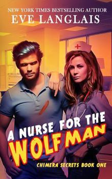 A Nurse for the Wolfman - Book #1 of the Chimera Secrets