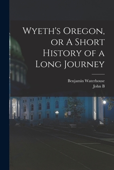 Paperback Wyeth's Oregon, or A Short History of a Long Journey Book