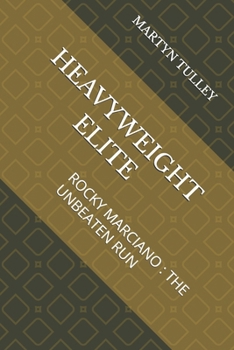 Paperback Heavyweight Elite: Rocky Marciano: The Unbeaten Run Book