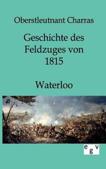Paperback Geschichte des Feldzuges von 1815 - Waterloo [German] Book