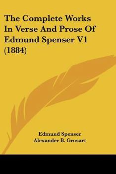 The Complete Works In Verse And Prose Of Edmund Spenser V1