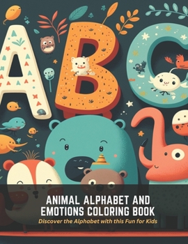 Paperback Animal Alphabet and Emotions Coloring Book: Discover the Alphabet with this Fun for Kids Book