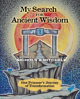 Paperback My Search for Ancient Wisdom: One Prisoner's Journey of Transformation Book