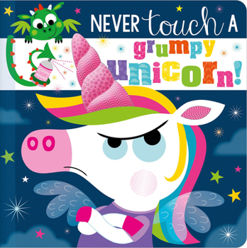 Board book Never Touch a Grumpy Unicorn! Book