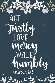 Act Justly Love Mercy Walk Humbly Micah 6:8: Christian Prayer Journal For Women Teen Girls Bible Verse Old Testament Scriptures Gratitude Devotional ... Warrior Christian Gift White Floral Design